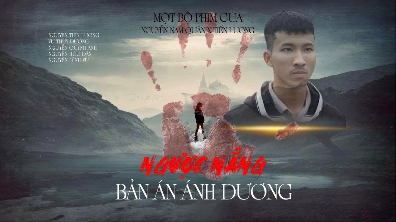 NGƯỢC NẮNG: BẢN ÁN ÁNH DƯƠNG || OFFICIAL || ĐẠO DIỄN NGUYỄN NAM QUÂN, TIẾN LƯƠNG