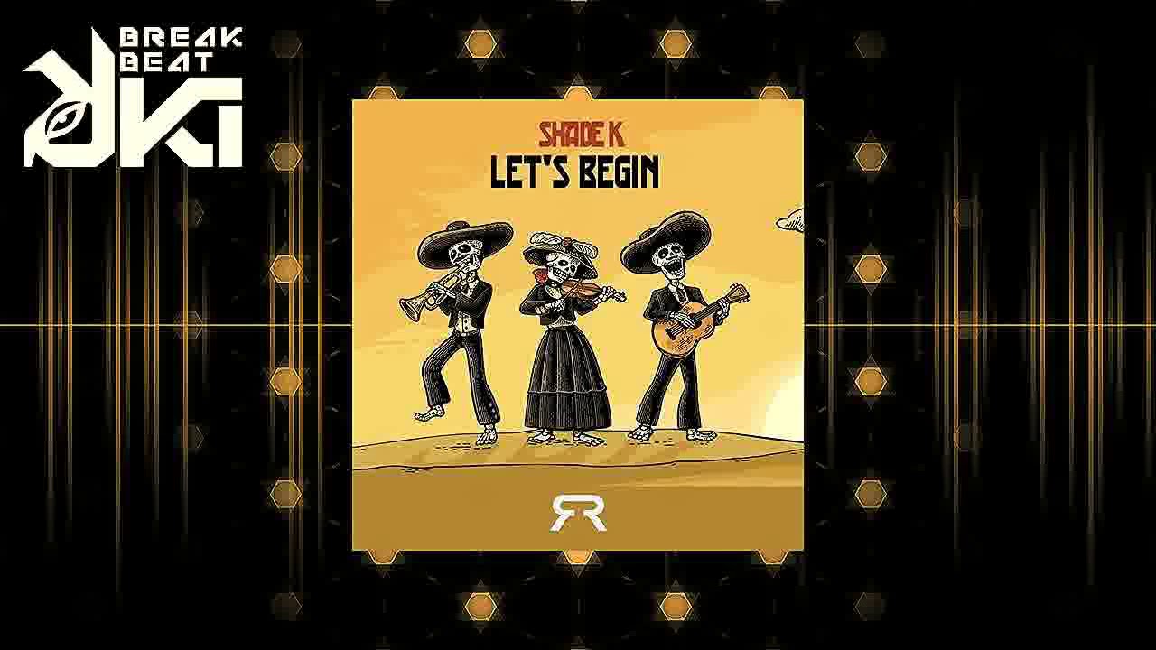 Shade K - Let's Begin (Original Mix)