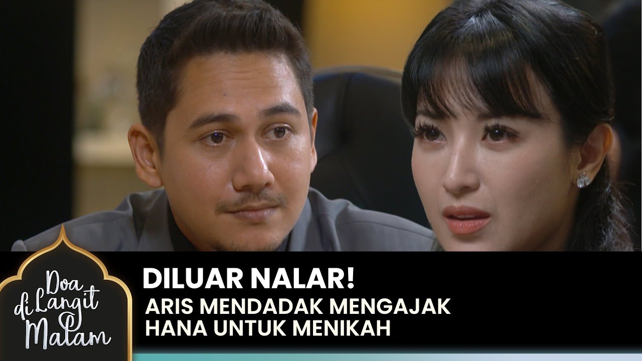 TAK DIDUGA! Aris Tiba Tiba Mengajak Hana Menikah | DOA DI LANGIT MALAM | Eps 6 (2/5)