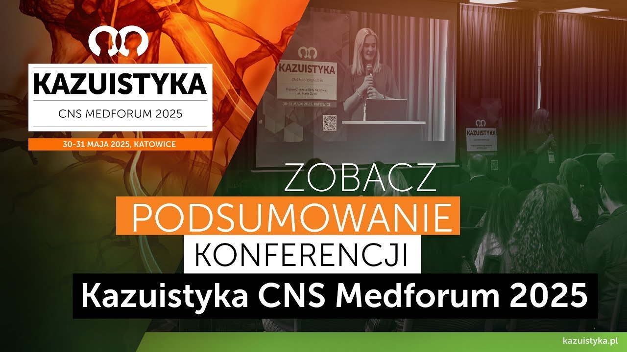 Konferencja Kazuistyka CNS Medforum 2025 -  relacja i podsumowanie Konferencji - AKTUALIZACJA