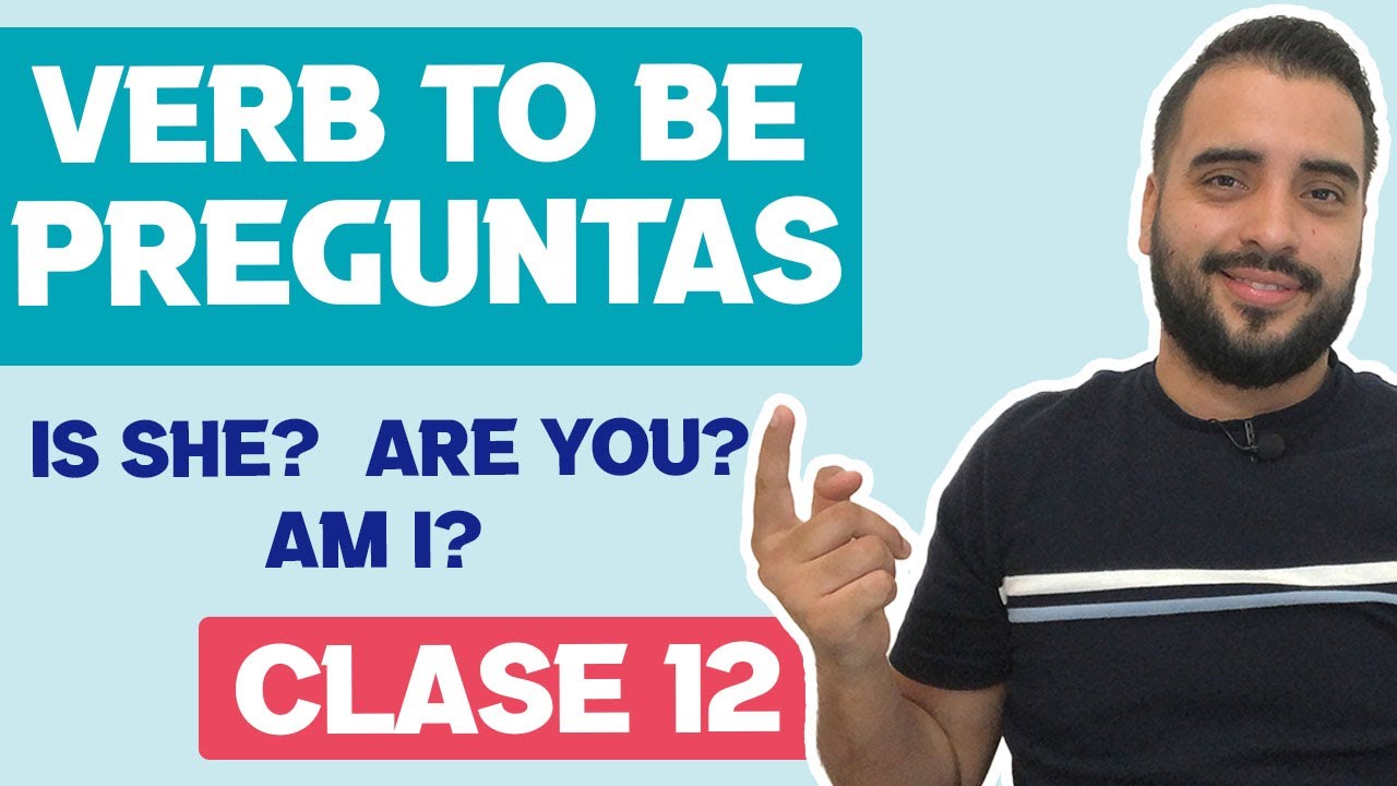 👉 CÓMO HACER PREGUNTAS USANDO EL VERBO TO BE