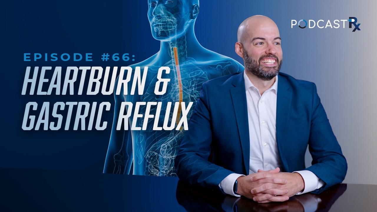 Ep. 66 - Heartburn and Gastric Reflux- Answering a Provider's 