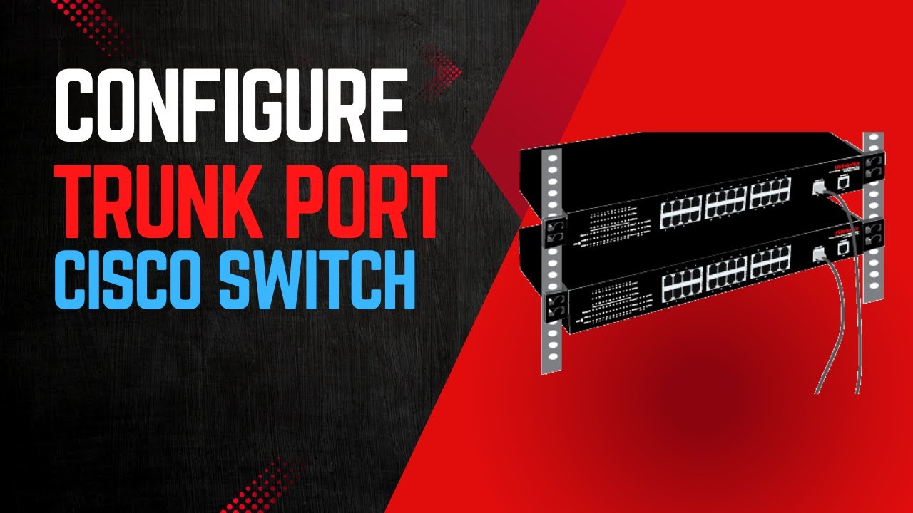 Configure Trunk Port On Cisco Switch 3560 -  Configure Trunk Port For VLAN