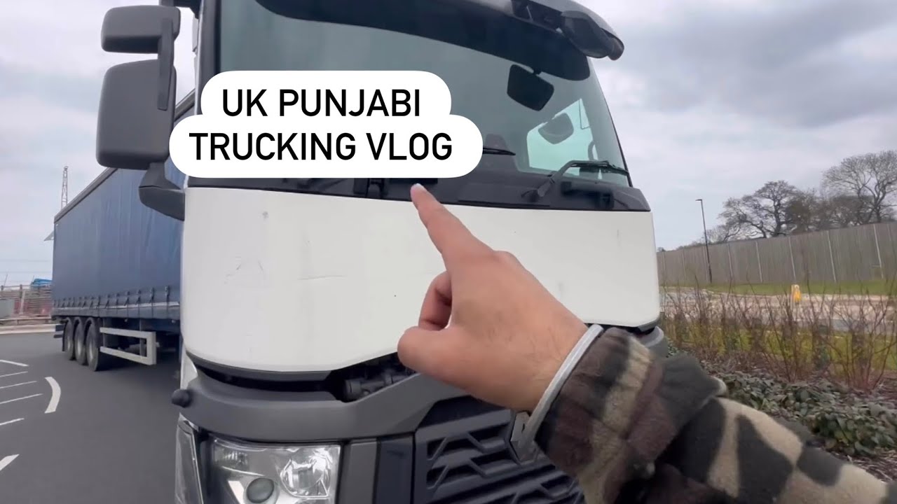 UK PUNJABI TRUCKING VLOG 1