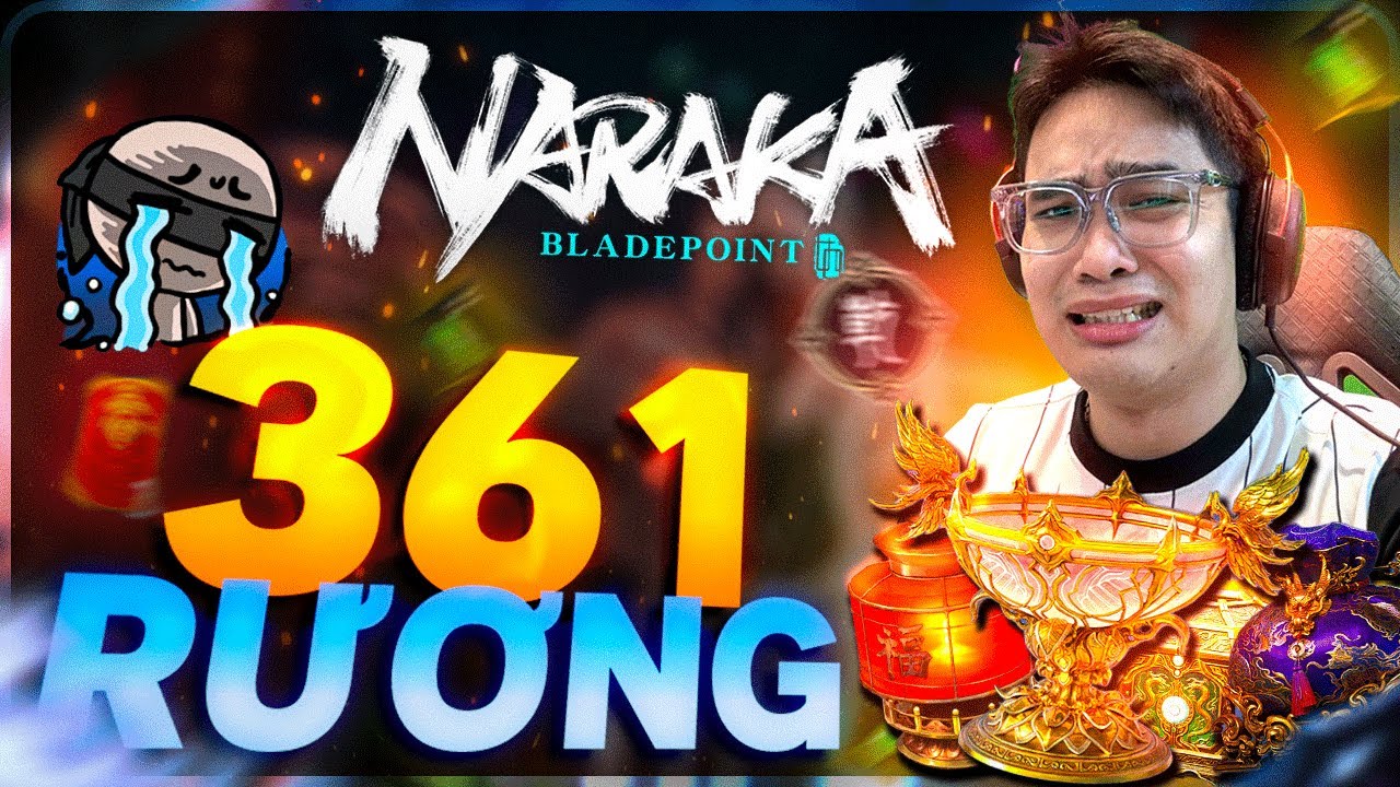 Mở 361 RƯƠNG NARAKA Nhịn *A Lần 3 - NPH Trả Lời ??