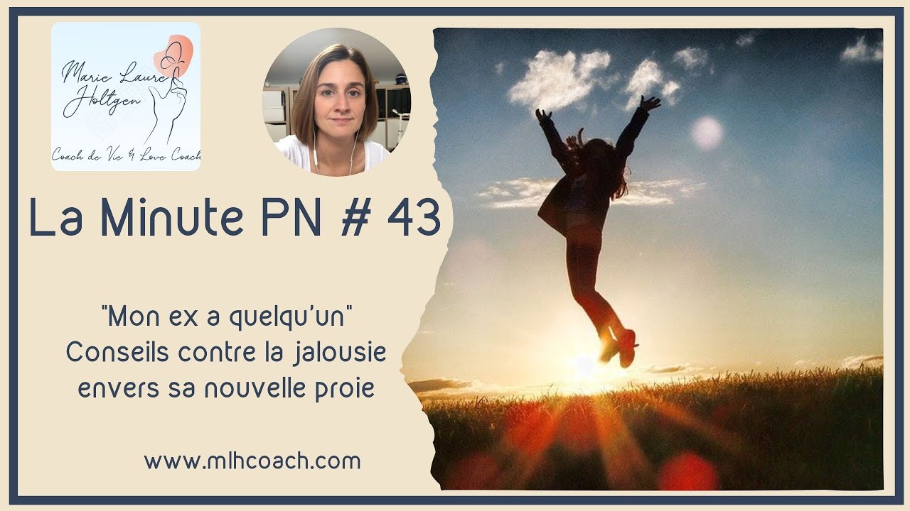 La minute PN #43: Mon ex a quelqu'un. Conseils contre la jalousie envers sa nouvelle proie