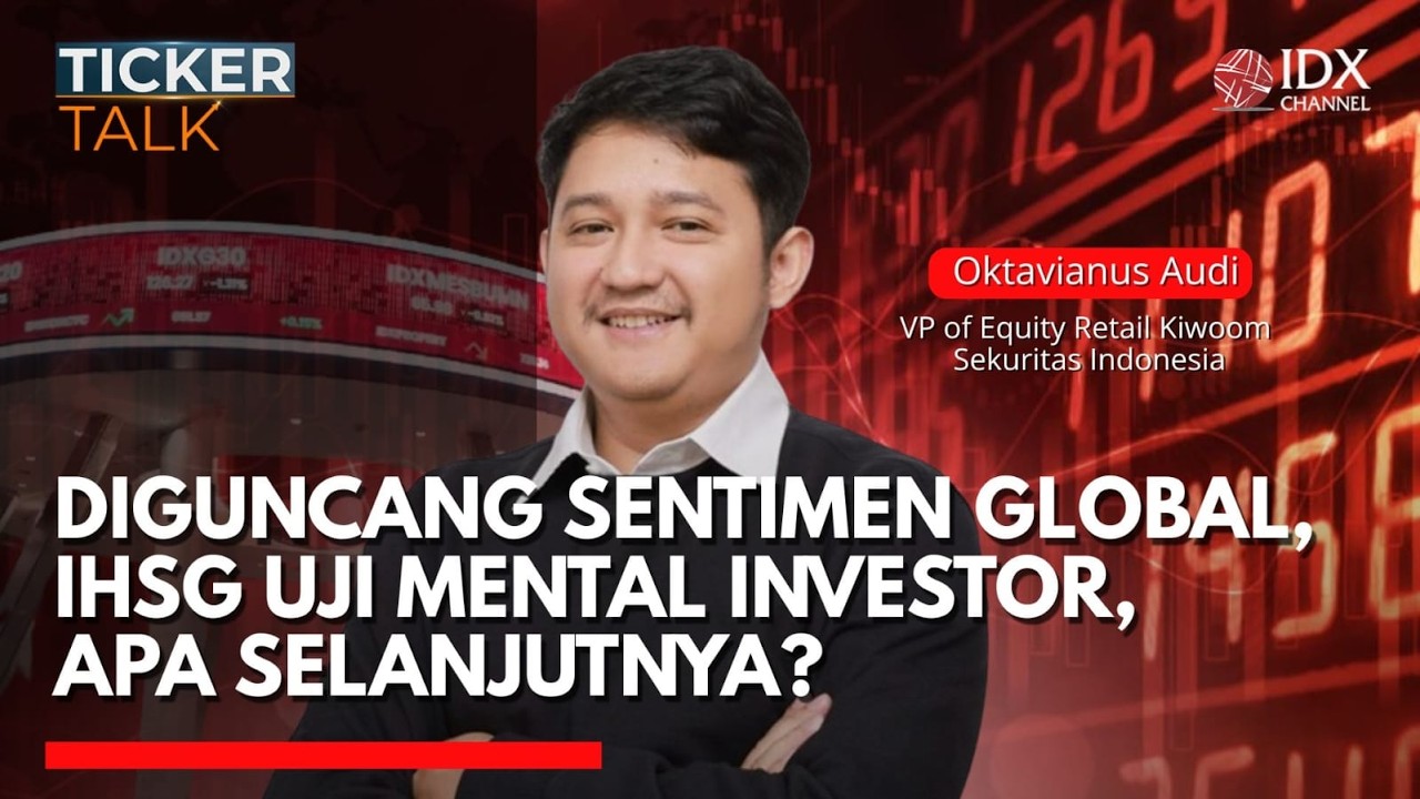 Diguncang Sentimen Global, IHSG Uji Mental Investor, Apa Selanjutnya? | TICKER TALK