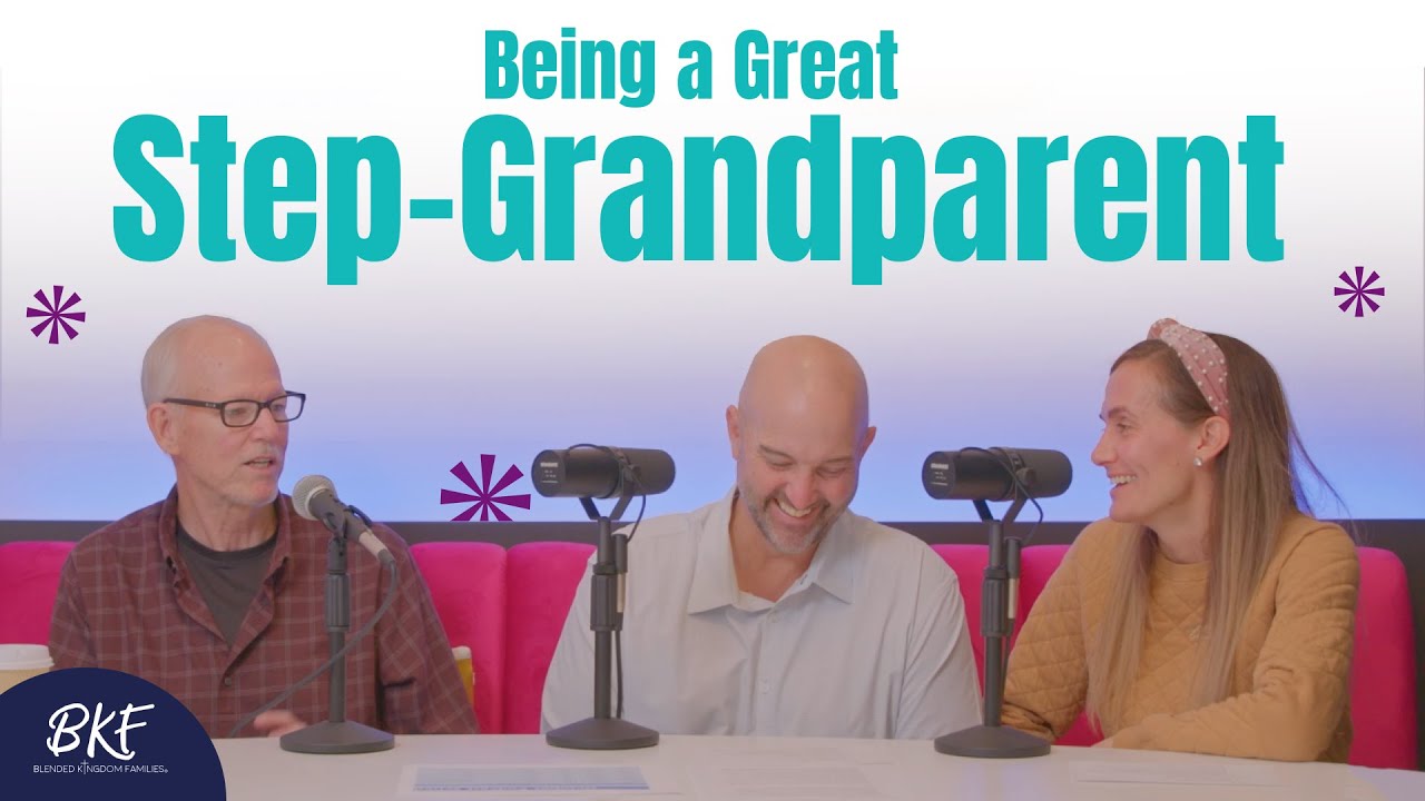 How to Be a Great Step-Grandparent: Extended Family Dynamics in Blended Families, Part 1