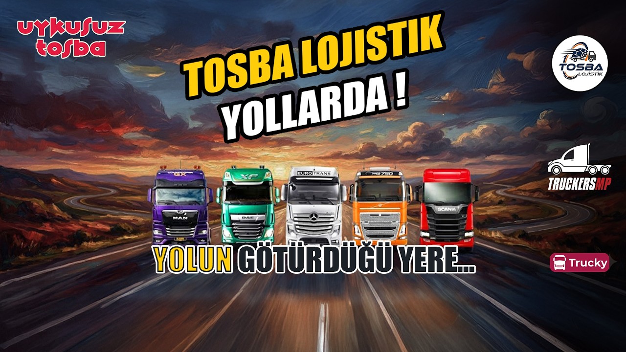Tosba Lojistik Yollarda | Konvoy | Yol Nereye Götürürse