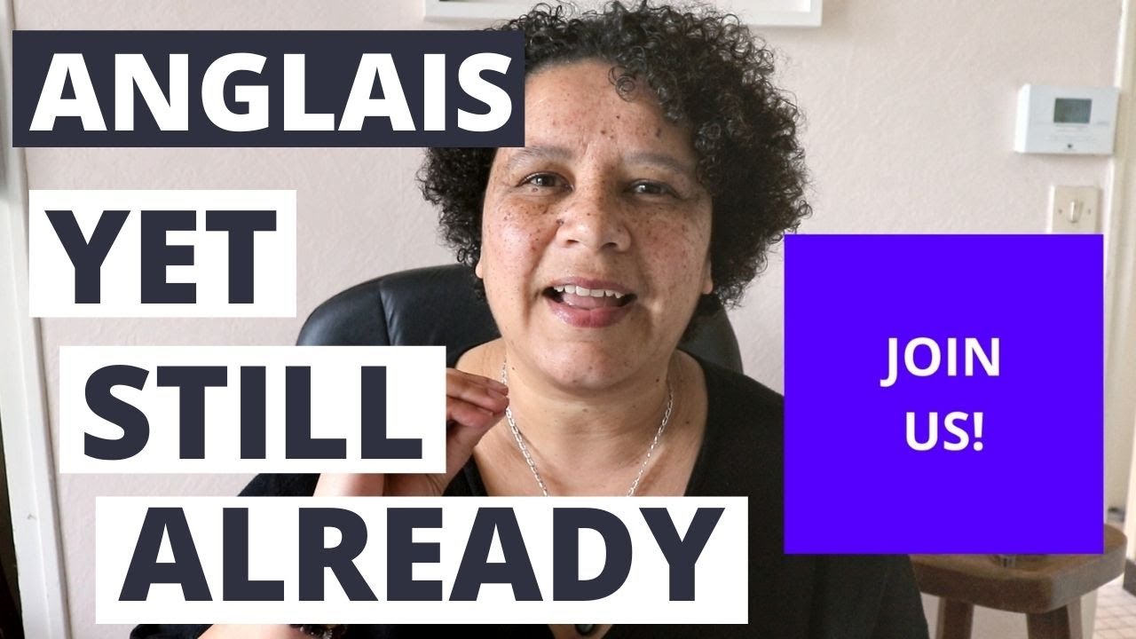 Comment bien utiliser YET, STILL et ALREADY en Anglais + Exercice