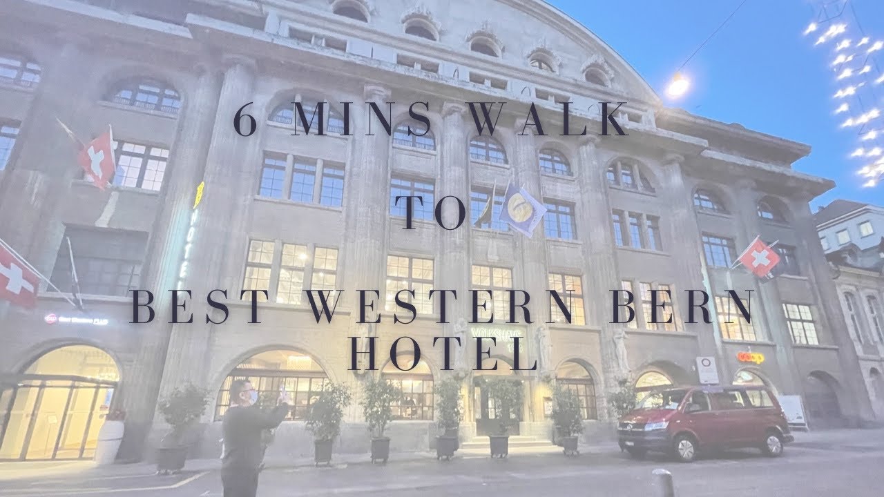 6 Mins walk from Bern Station to Best Western Bern Hotel