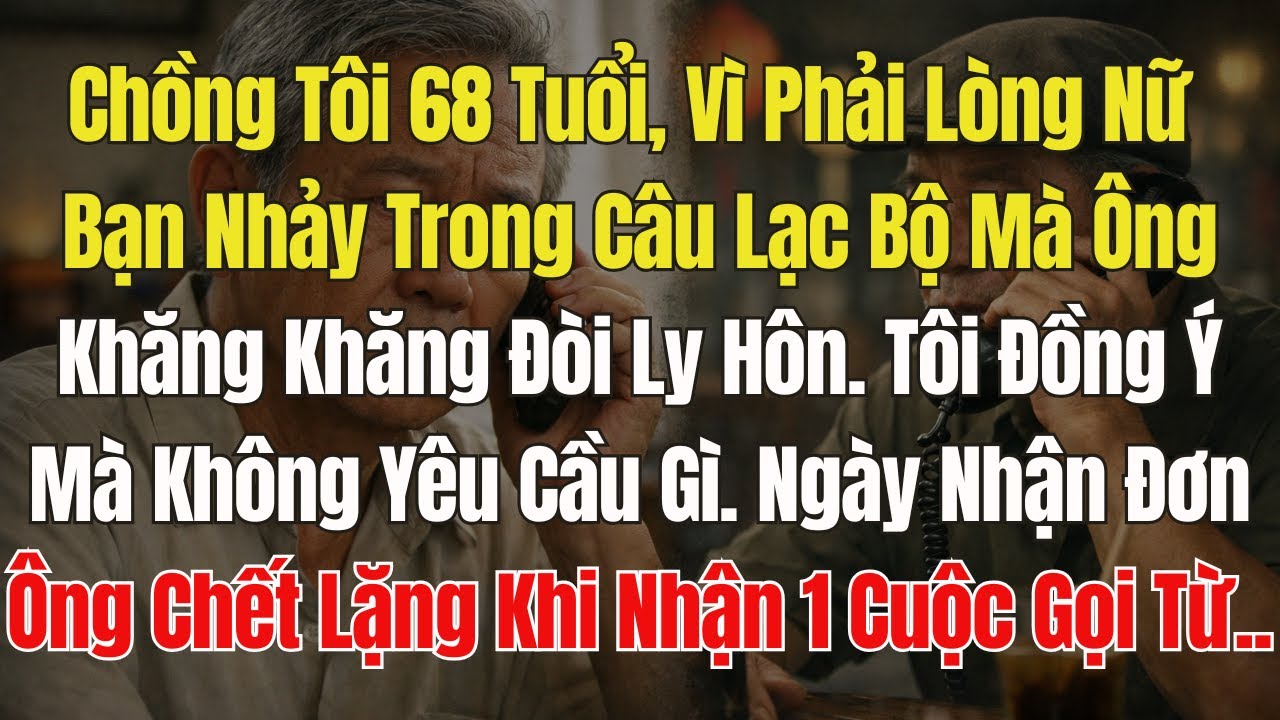 Chồng 68 tuổi, phải lòng nữ bạn nhảy, khăng khăng đòi ly hôn. Tôi không yêu cầu gì. Sau Ngày Ly hôn