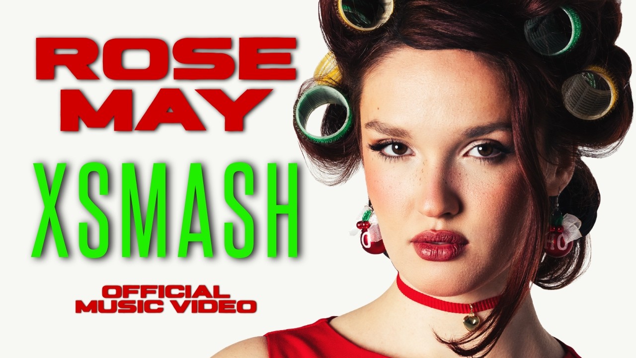 ROSE MAY - XSMASH (Official Music Video)