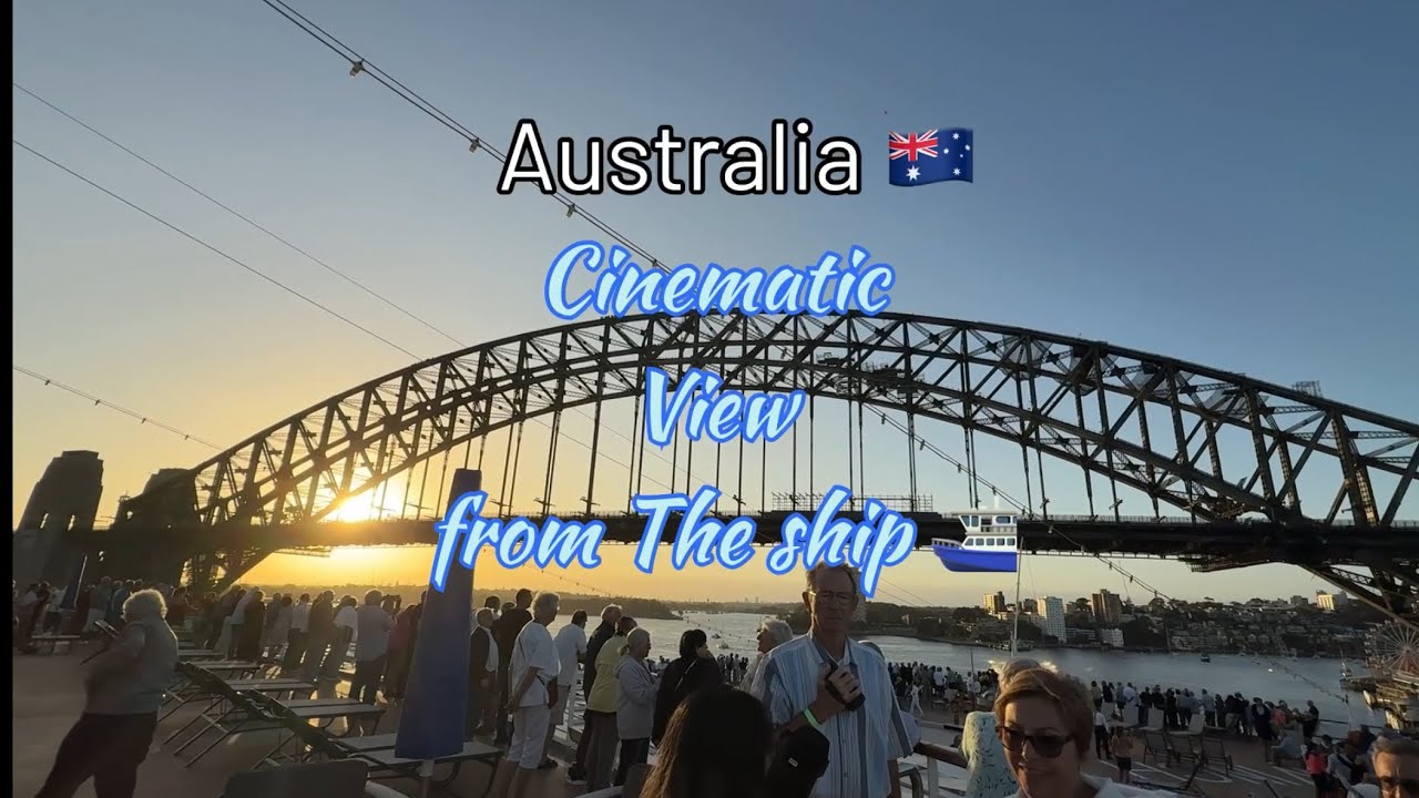 Cinematic view from cruse ship |￼Opera House and Harbour bridge Sydney Australia 