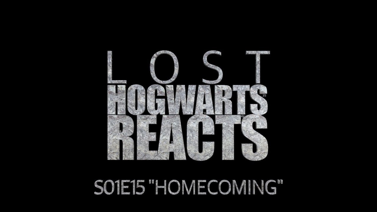 Hogwarts Reacts: LOST S01E15 - Homecoming