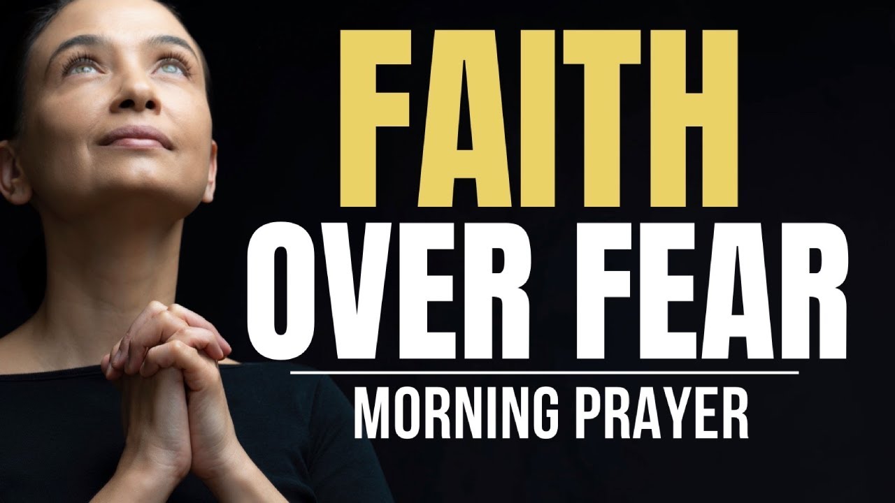Faith In God Makes Anything Possible (Faith Over Fear) | A Blessed Morning Prayer Of Faith