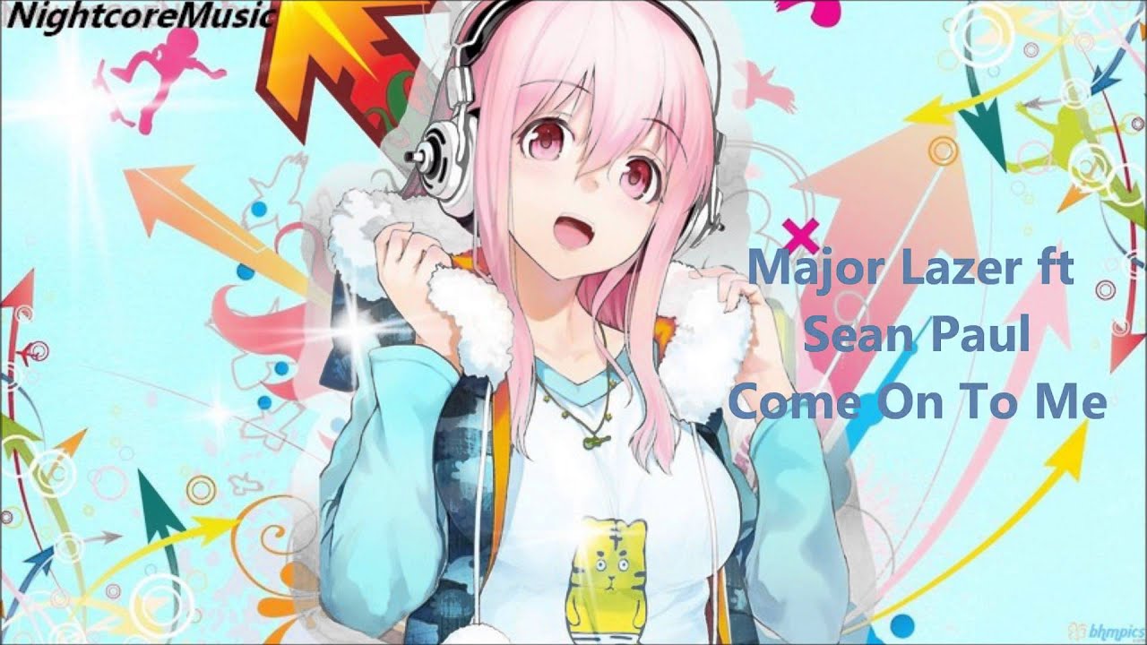 Nightcore Come On To Me (Major Lazer ft Sean Paul)