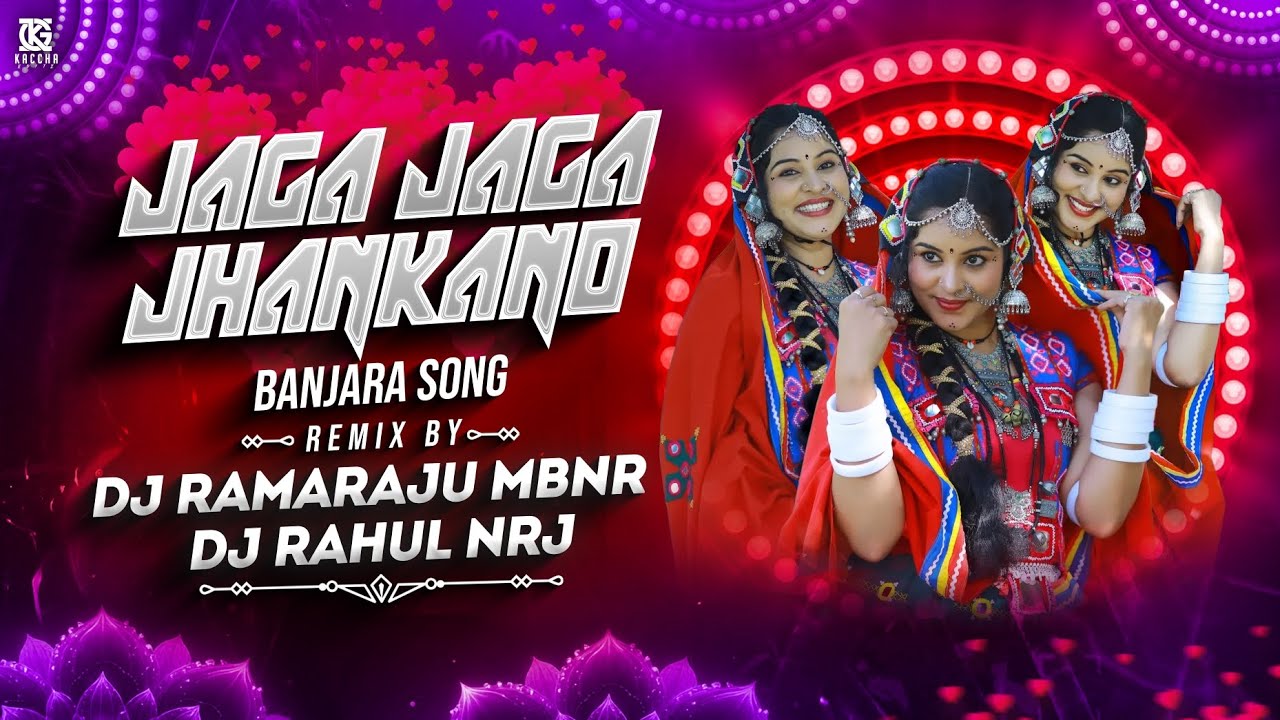 Jaga Jaga Jhankanu Banjara Song Mix By Dj Ramaraju Mbnr x Dj Rahul Nrj