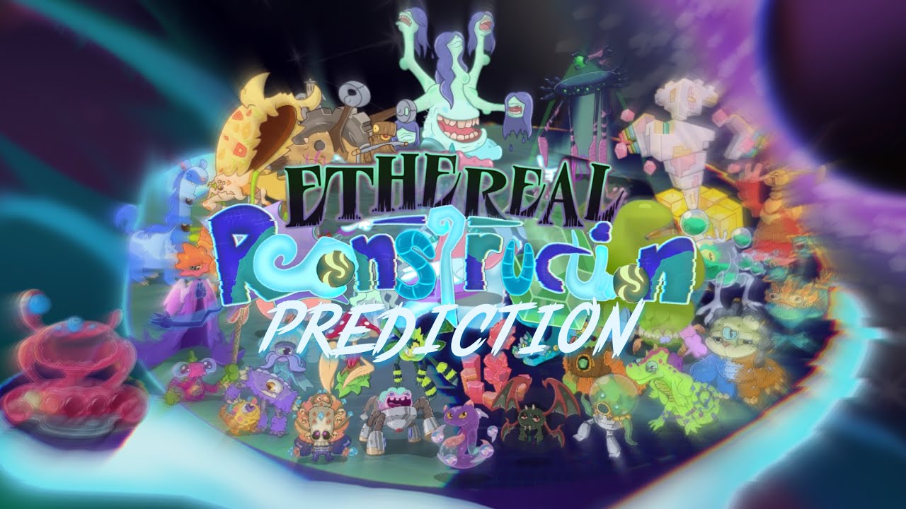 Ethereal Reconstruction Prediction (My Singing Monsters)