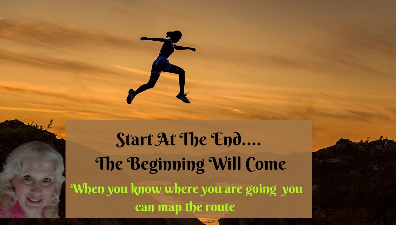 This Is Why Starting at the End Works