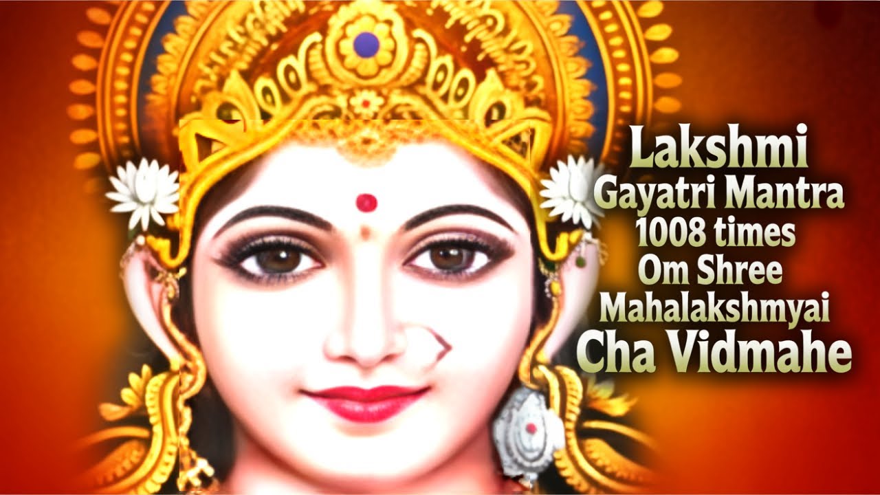 Lakshmi Gayatri Mantra 1008 Times | Om Shree Mahalakshmyai Cha Vidmahe Chanting for Abundance