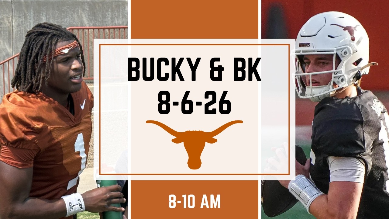 Texas Football Fall Camp Day 1 Recap, Steve Sarkisian Sound, NFL Training Camp | Bucky & BK - 8/6/26