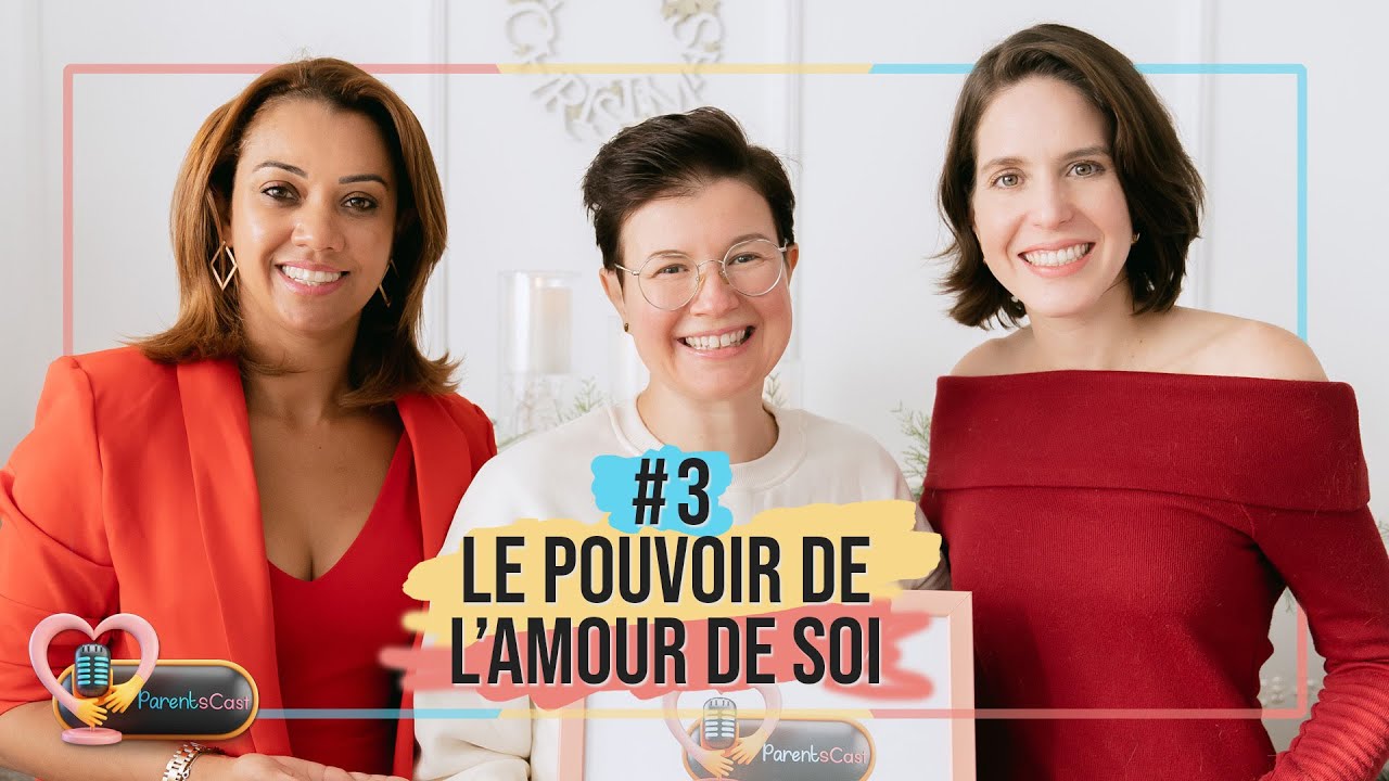 L'importance de l'amour de soi pour les parents | Parentalit&eacute; Consciente #parentaliteconsciente
