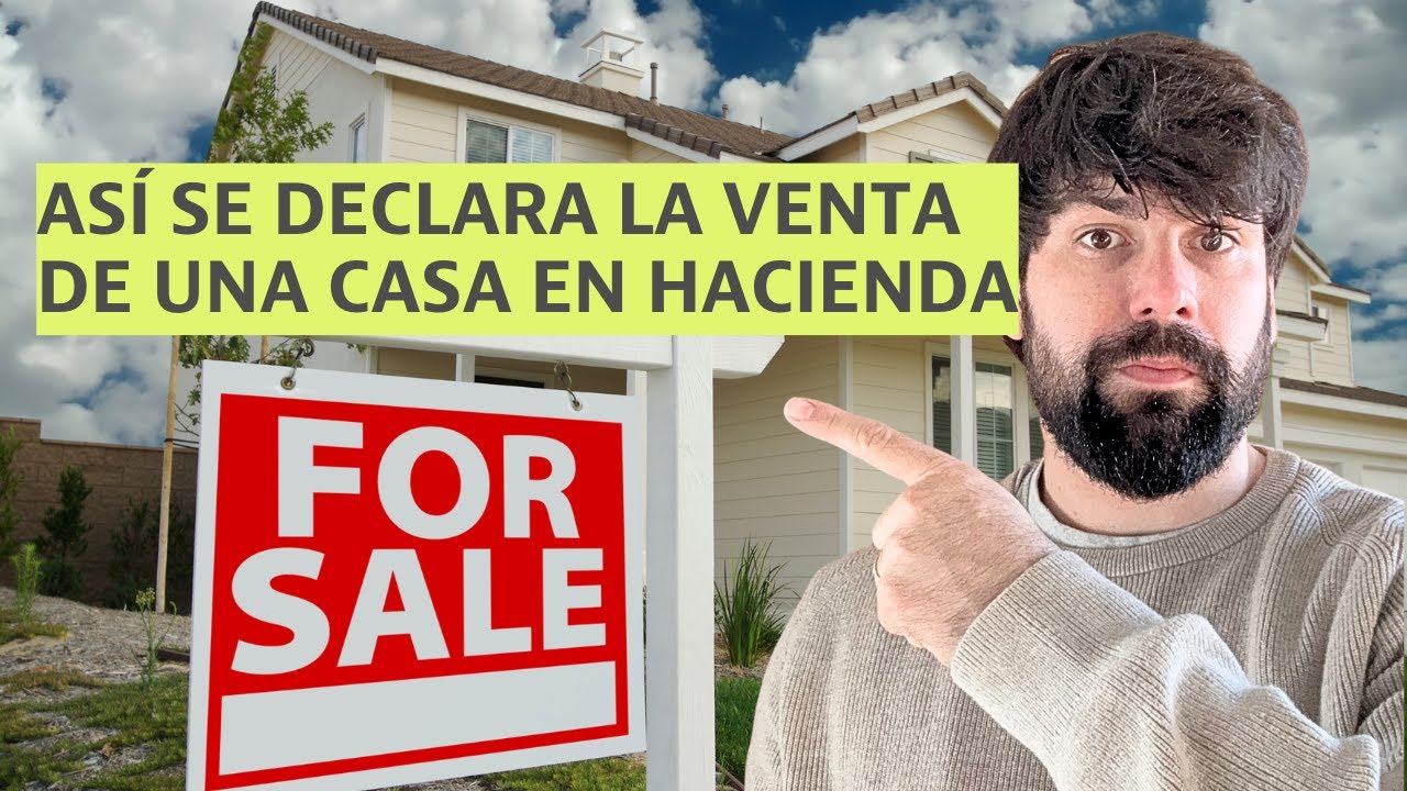 C&oacute;mo Declarar la Venta de una Casa y Cu&aacute;nto se Paga de IRPF