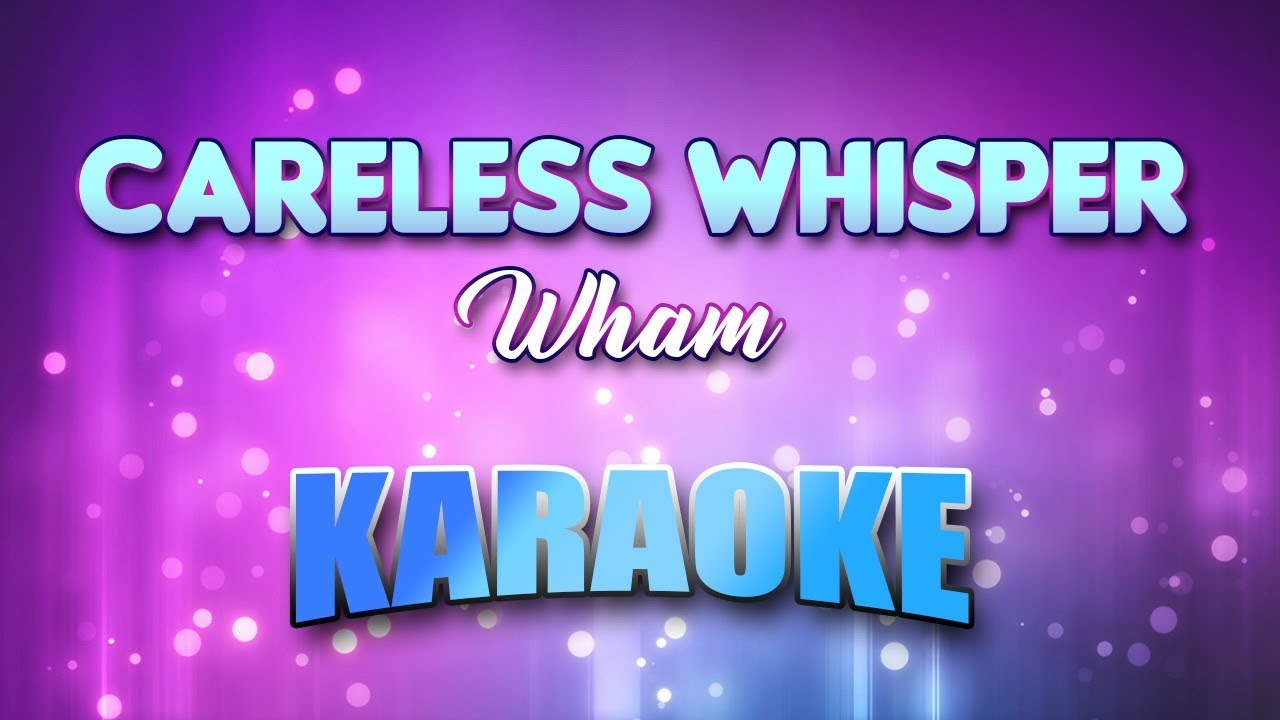 Wham - Careless Whisper (Karaoke & Lyrics)