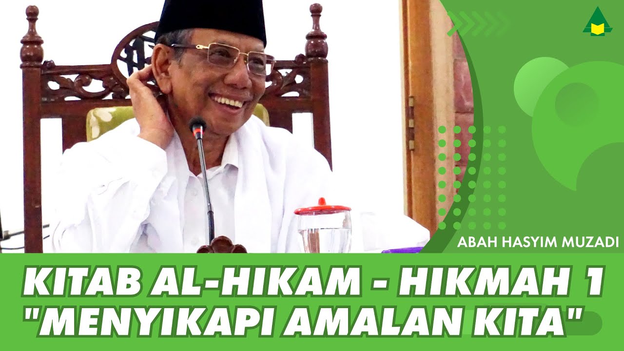 Menyikapi Amal Kita - KH. Hasyim Muzadi - Al-Hikam - Hikmah 1 (bagian 1)