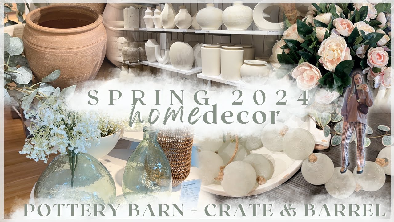 NEW DECOR AT POTTERY BARN + CRATE & BARREL / spring 2024 home decor / shop with me & designer dupes