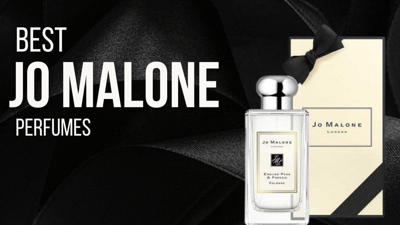 Top: 10 Best Jo Malone Perfumes | Jo Malone Fragrances | Jo Malone Scent | Jo Malone Cologne