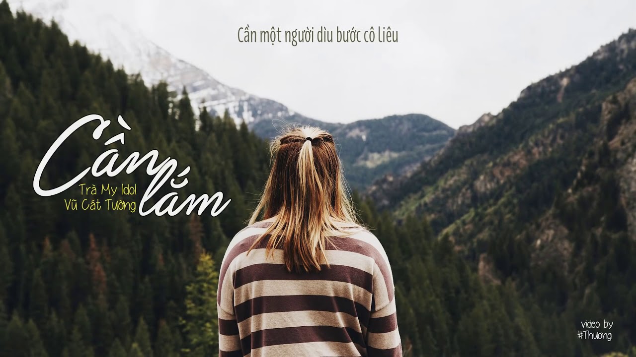 CẦN LẮM - TR&Agrave; MY IDOL x VŨ C&Aacute;T TƯỜNG「Lyric Video」