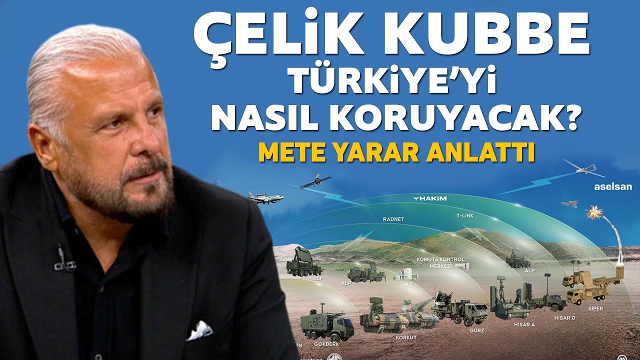 Çelik Kubbe Türkiye'yi nasıl koruyacak? Mete Yarar anlattı