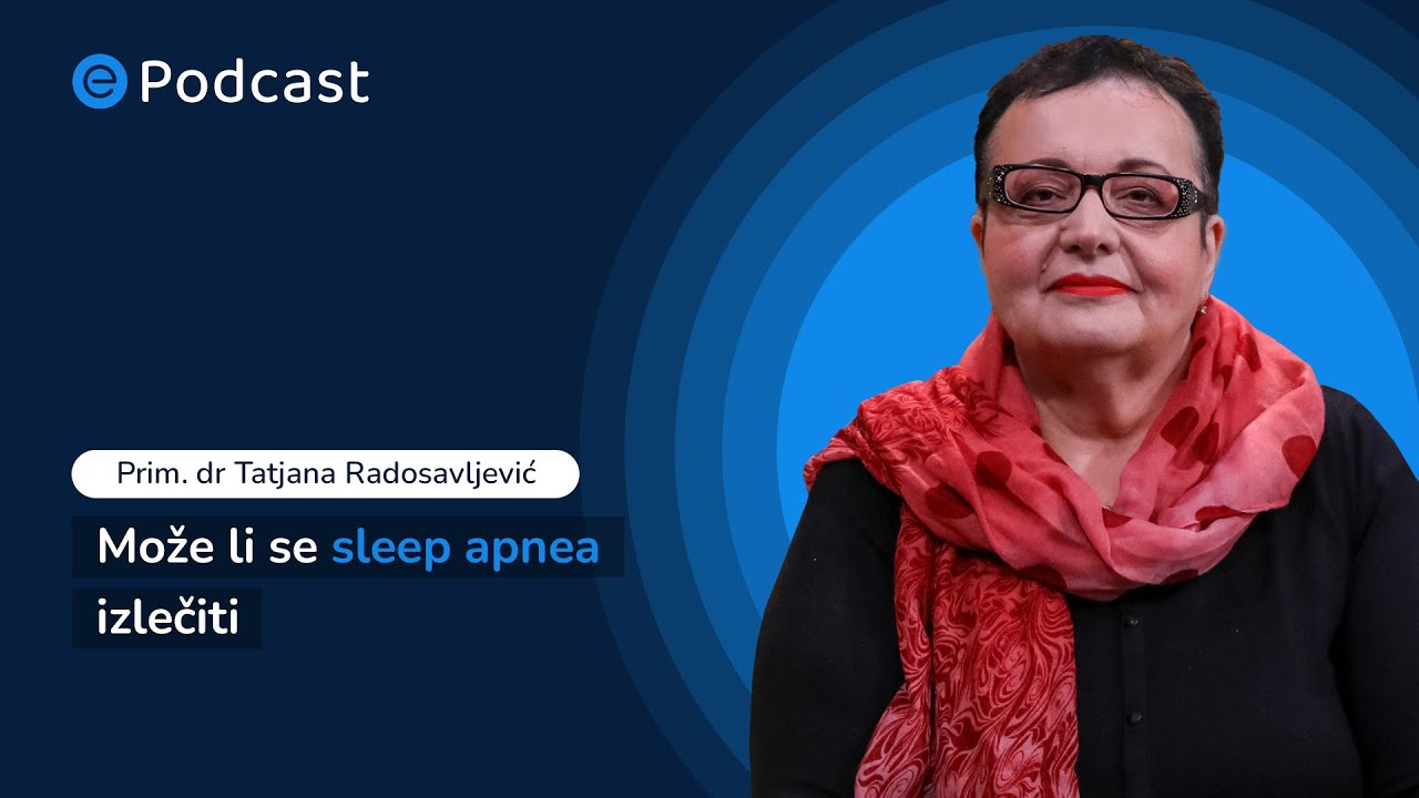 ePodcast - Može li sleep apnea izlečiti - Prim. dr Tatjana Radosavljević