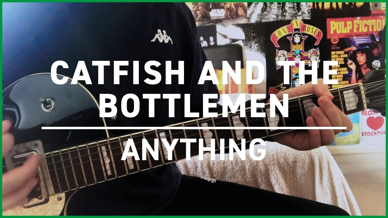 Catfish and the Bottlemen - Anything - Guitar Cover