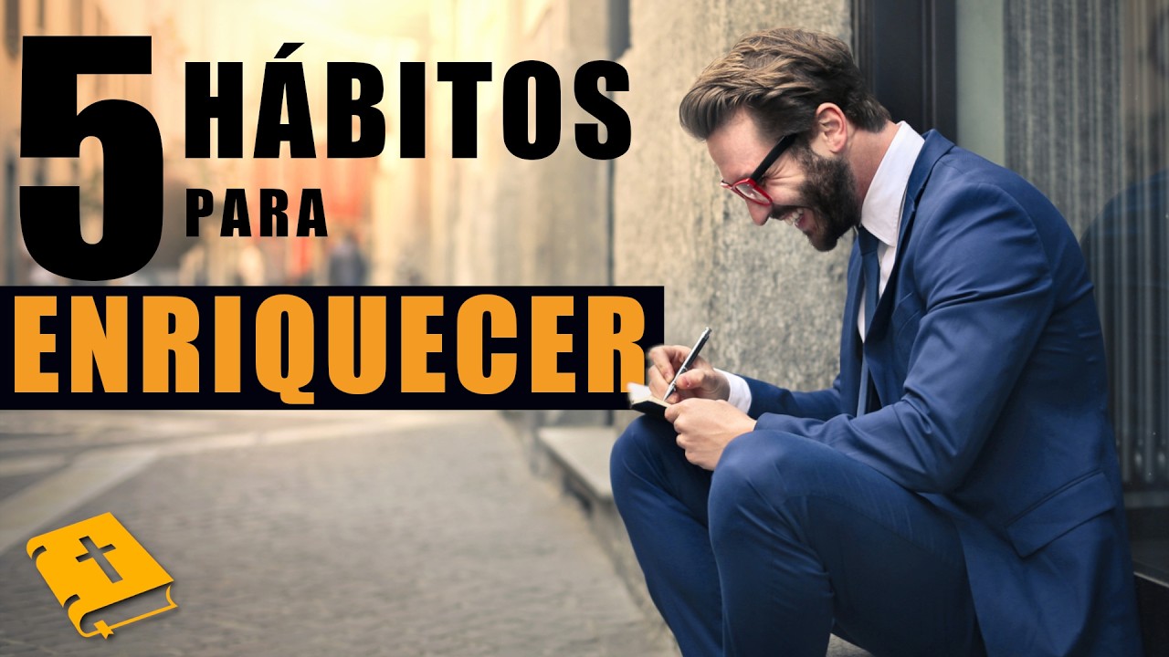5 HÁBITOS PARA ENRIQUECER (segundo a Bíblia)