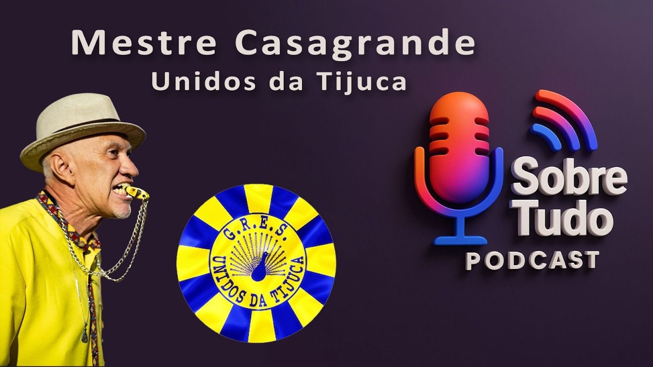MESTRE CASAGRANDE,  PURA CADÊNCIA DA UNIDOS DA TIJUCA!  SOBRETUDO PODCAST