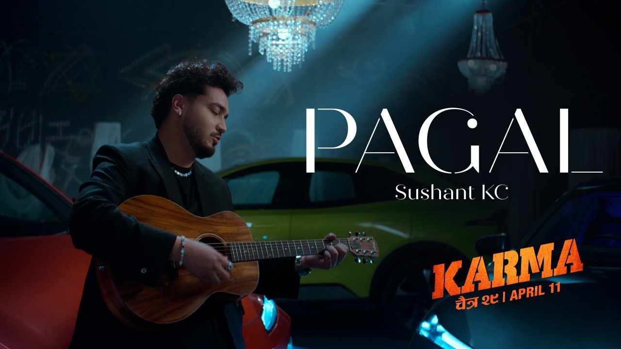 Sushant KC - Pagal (Official Music Video) | OST for the film &ldquo;Karma&rdquo;