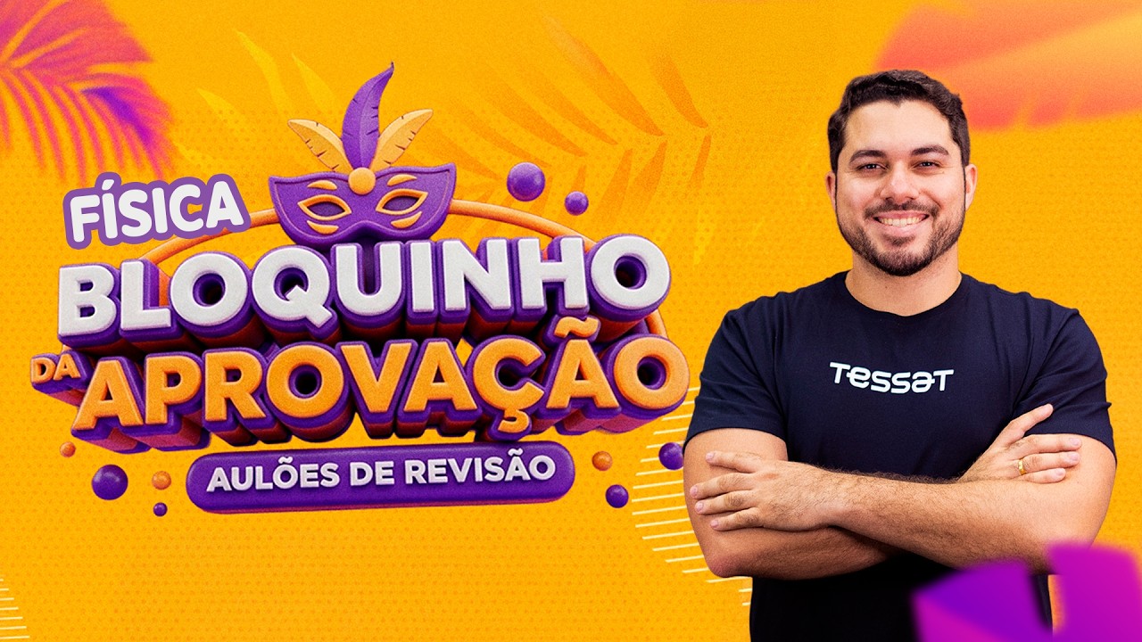 CARNAVAL 2026 | REVISÃO DE FÍSICA | BLOQUINHO DA APROVAÇÃO
