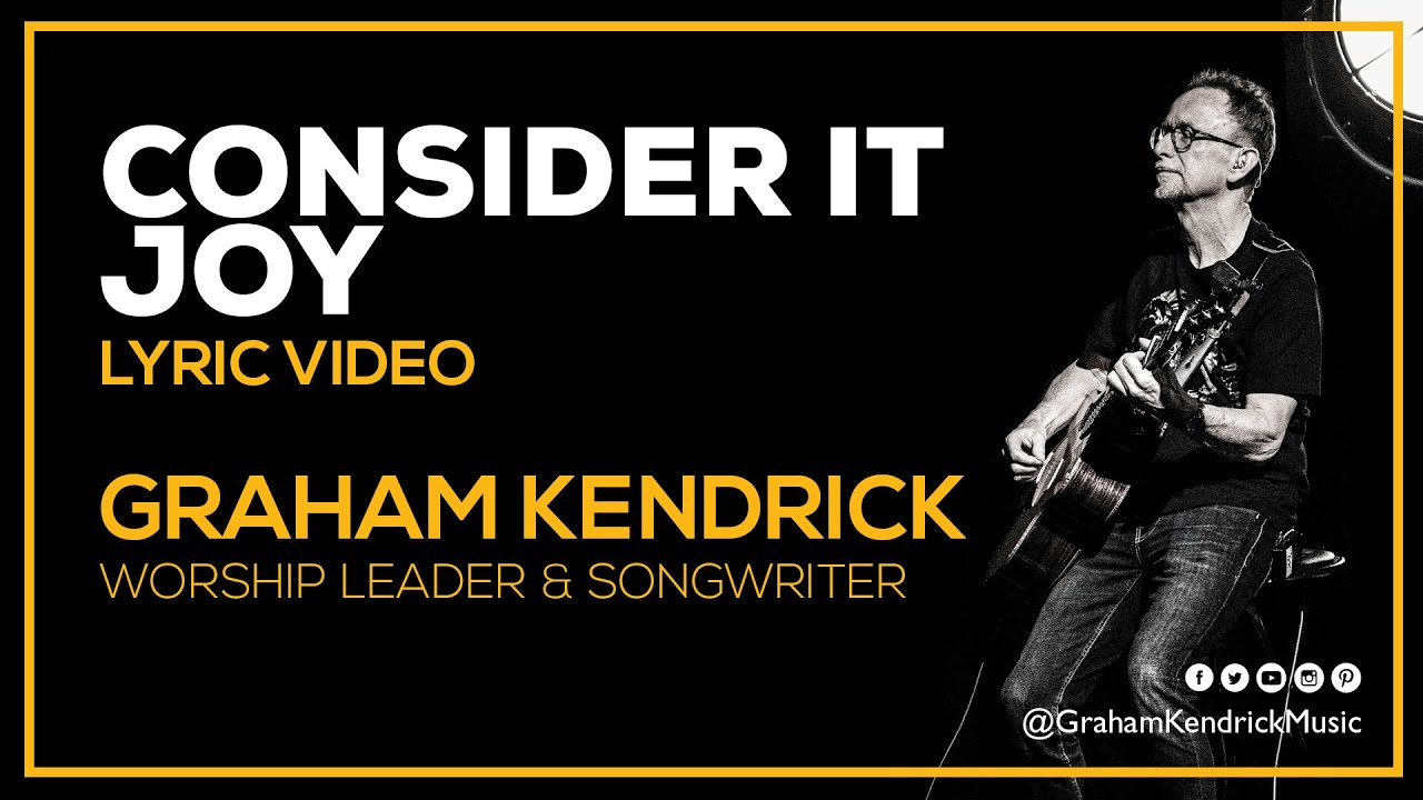 Consider It Joy - Graham Kendrick - Lyric Video