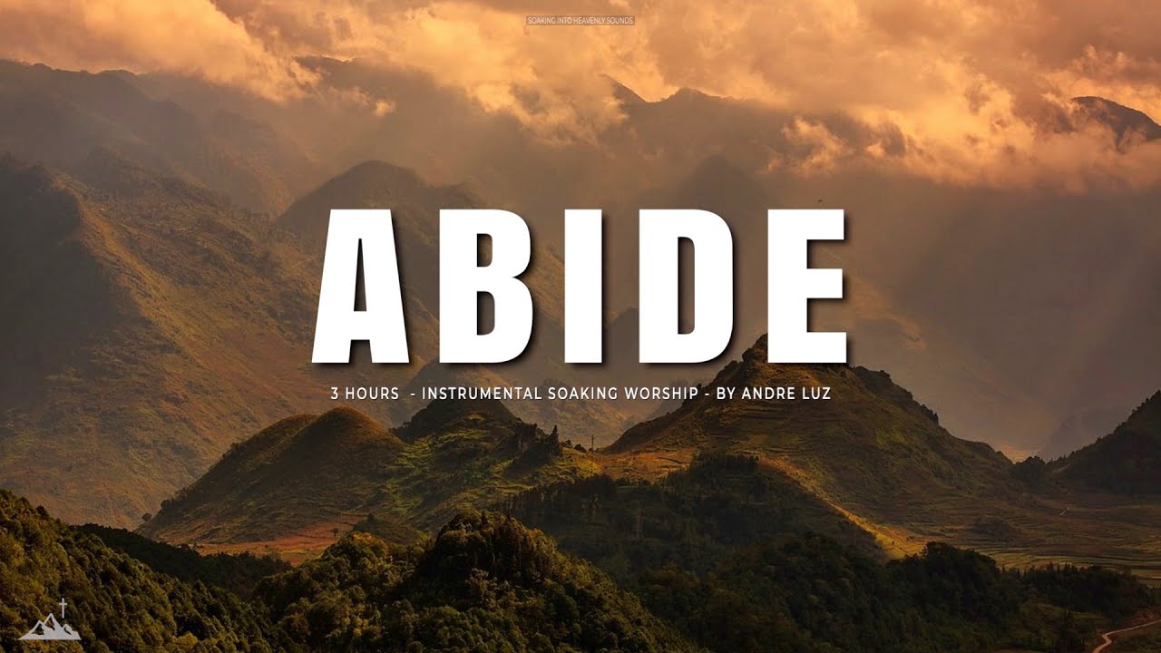 ABIDE // INSTRUMENTAL SOAKING WORSHIP // SOAKING WORSHIP MUSIC