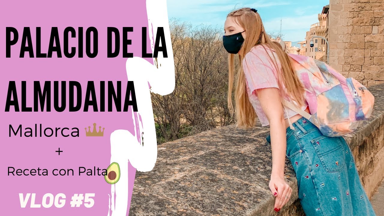 PALACIO DE LA ALMUDAINA 🏰 🇪🇸 - Mallorca | PASTA DE PALTA 🥑 | Vlog #5