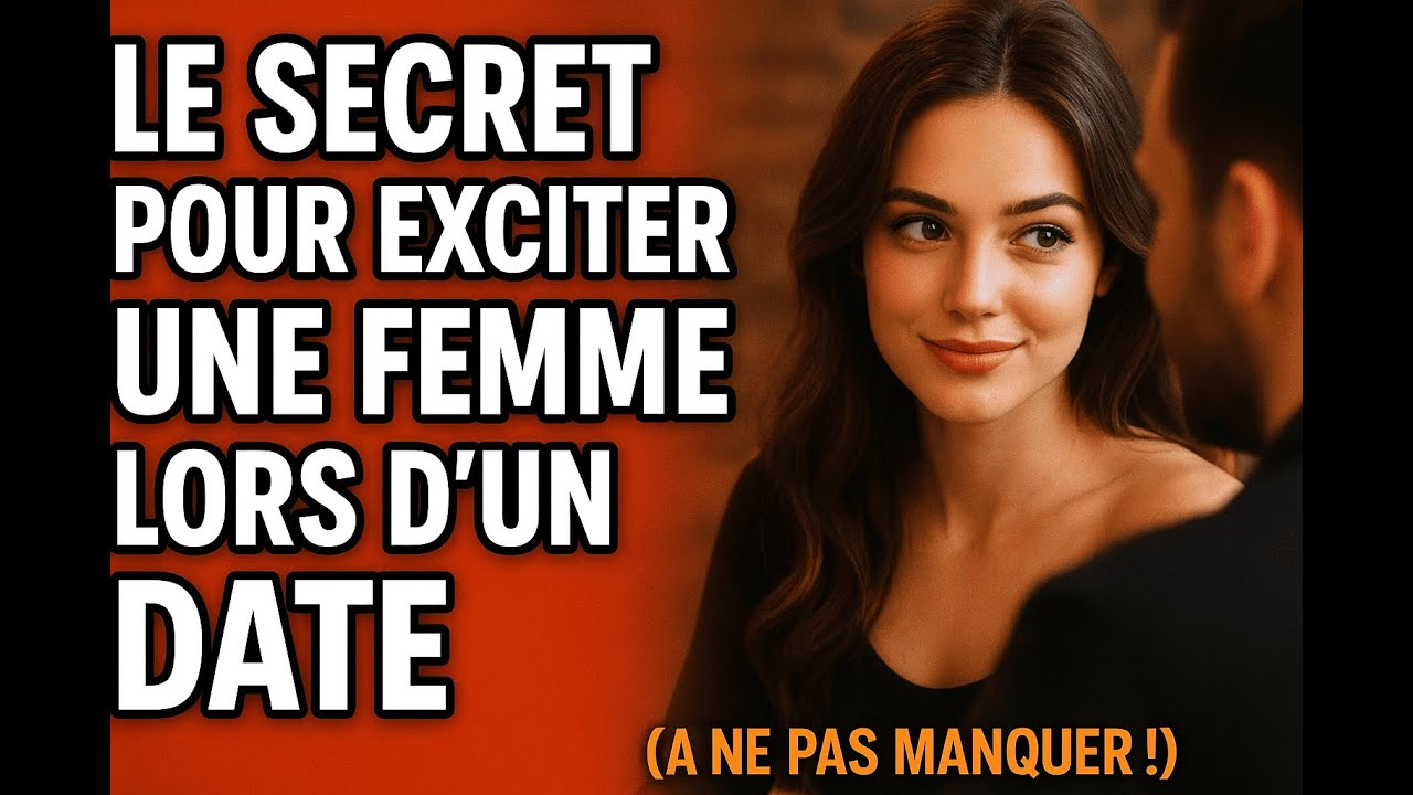 Le secret pour exciter une femme lors d'un date (à ne pas manquer !)