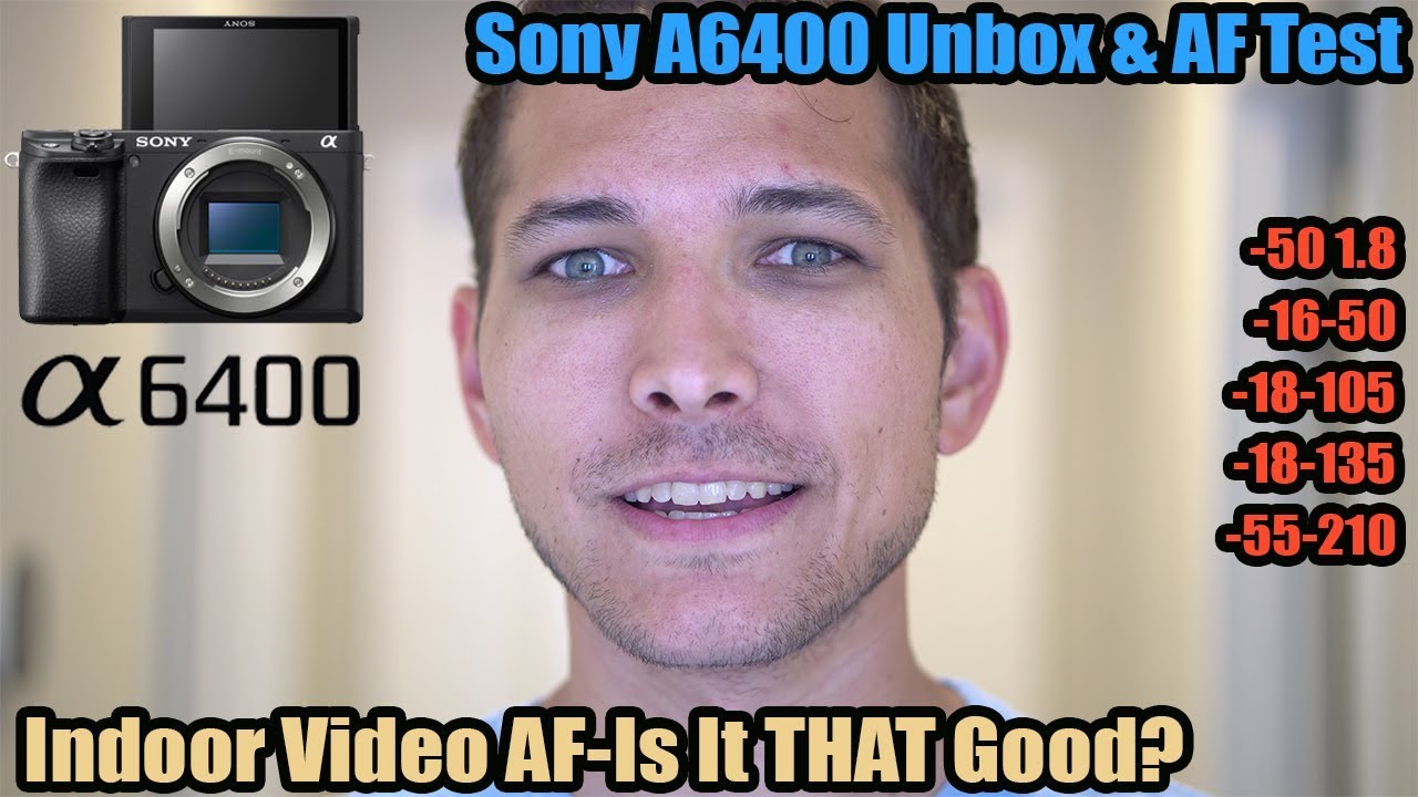 Sony A6400 Unbox and Video AutoFocus Testing Indoors!