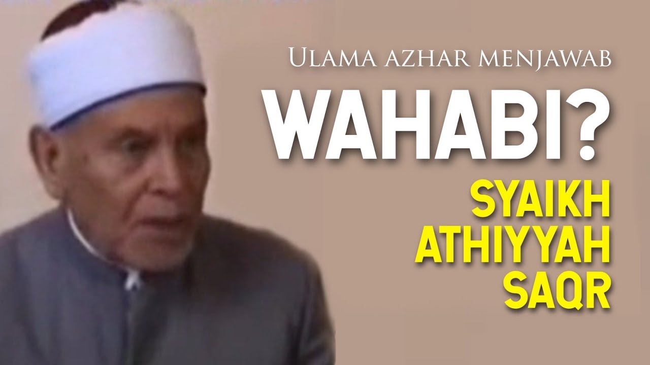 TEGAS! Pendapat Ulama Besar Al-Azhar Tentang Wahabi | Syaikh Athiyyah Saqr