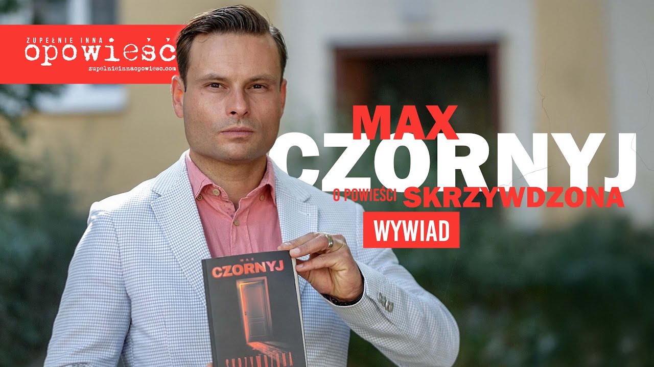 MAX CZORNYJ  o powieści SKRZYWDZONA - wywiad