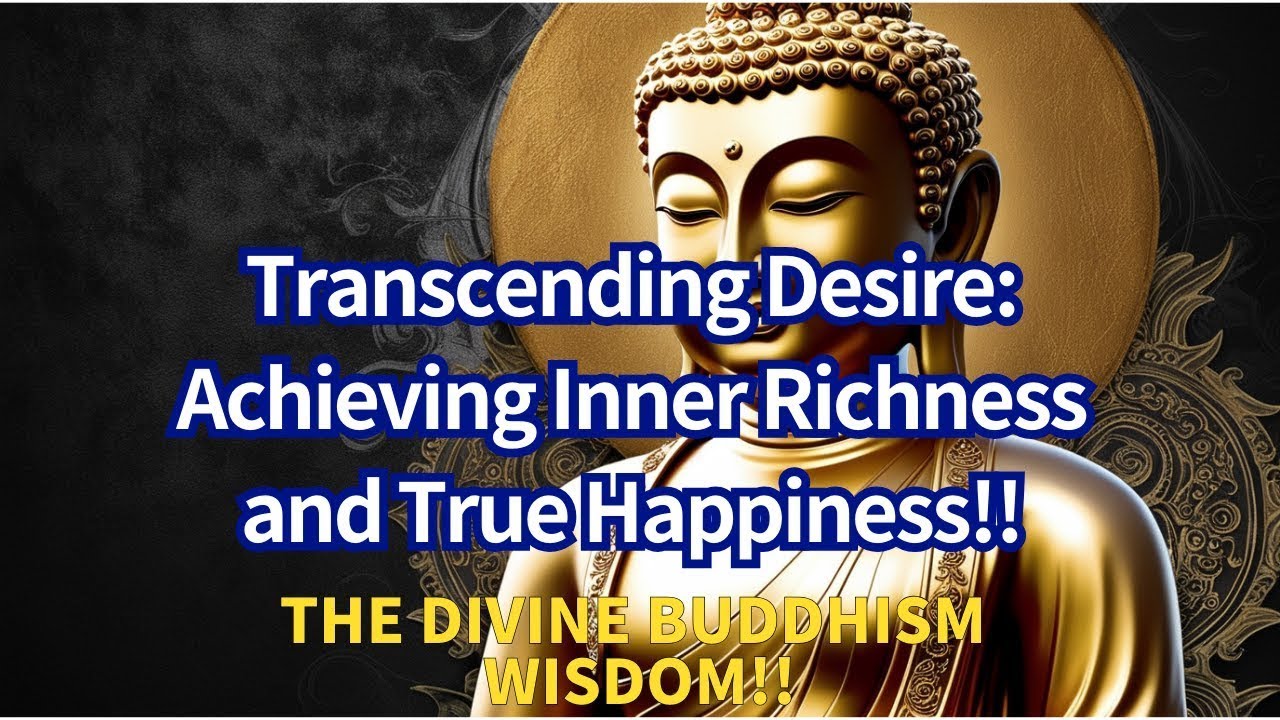 Buddhist Teachings Transcending Desire  Achieving Inner Richness and True Happiness