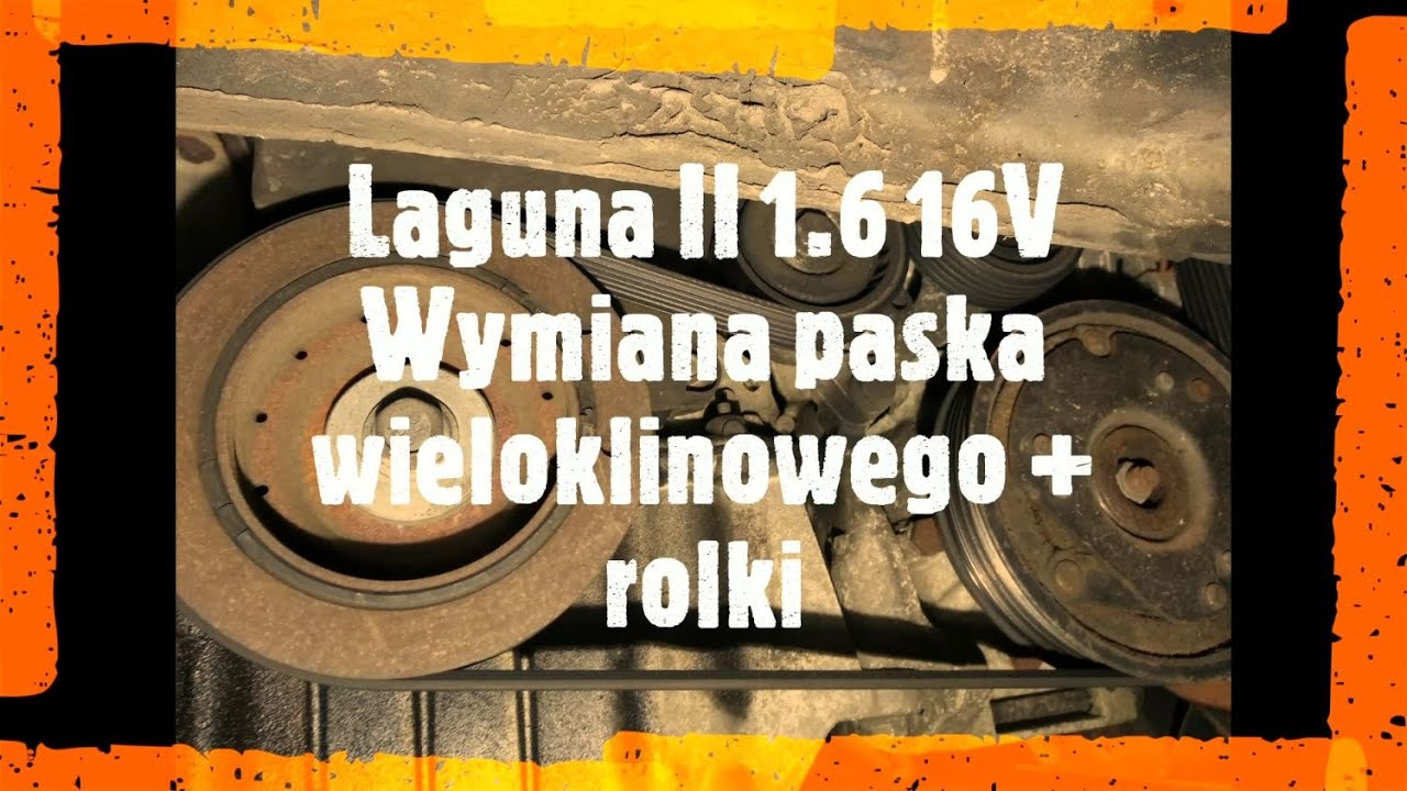 Renault Laguna II 1 6 16V Wymiana paska wieloklinowego + rolki napinacza