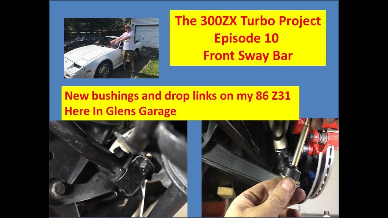 The 300ZX Turbo Project  -Episode 10-  Front Sway Bar